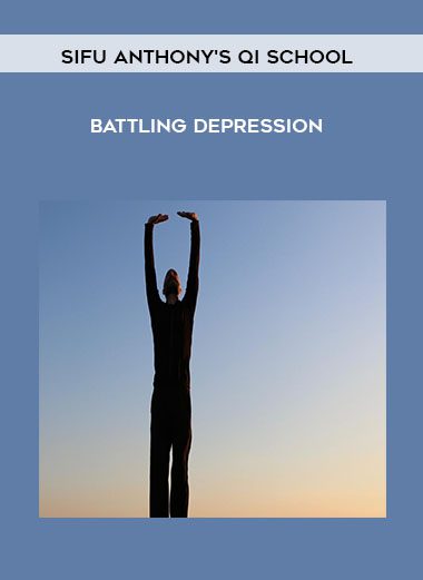 [Download Now] Sifu Anthony's Qi School - Battling Depression