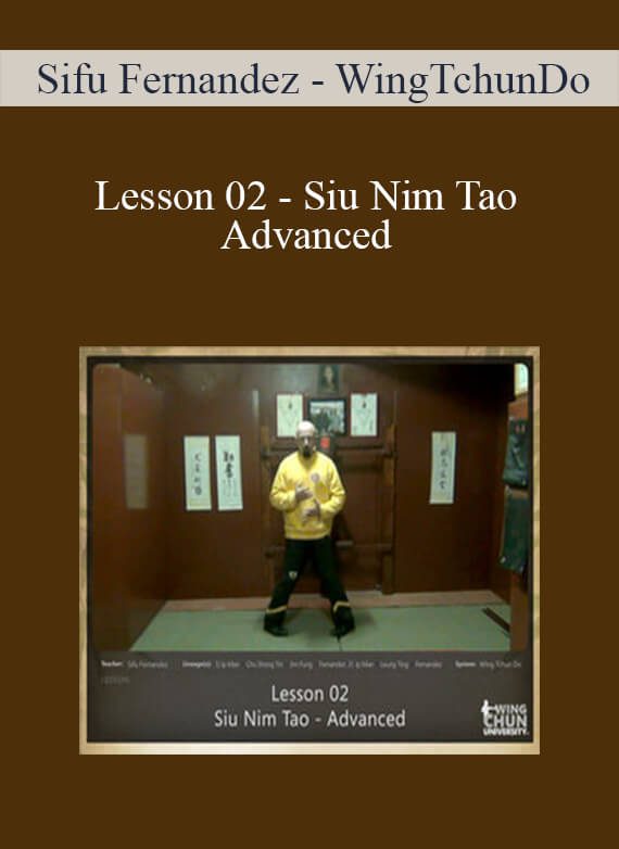 [Download Now] Sifu Fernandez - WingTchunDo - Lesson 02 - Siu Nim Tao - Advanced