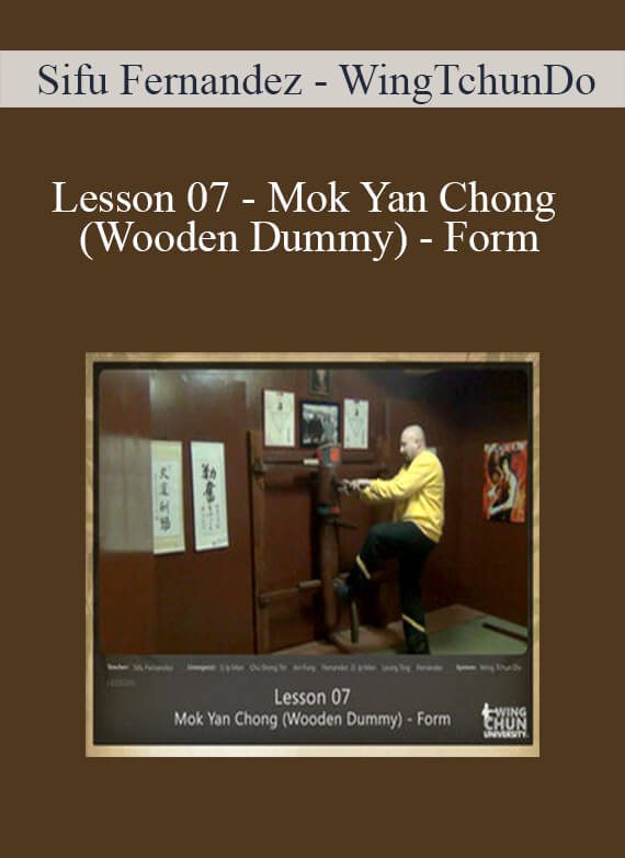 [Download Now] Sifu Fernandez - WingTchunDo - Lesson 07 - Mok Yan Chong (Wooden Dummy) - Form