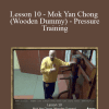 [Download Now] Sifu Fernandez - WingTchunDo - Lesson 10 - Mok Yan Chong (Wooden Dummy) - Pressure Training