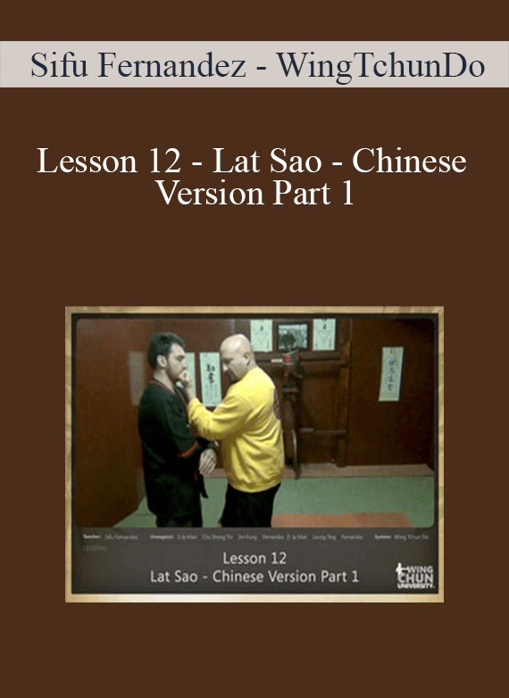 [Download Now] Sifu Fernandez - WingTchunDo - Lesson 12 - Lat Sao - Chinese Version Part 1