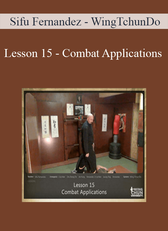 [Download Now] Sifu Fernandez - WingTchunDo - Lesson 15 - Combat Applications