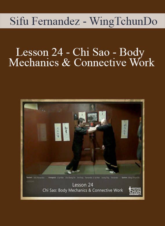 [Download Now] Sifu Fernandez - WingTchunDo - Lesson 24 - Chi Sao - Body Mechanics & Connective Work