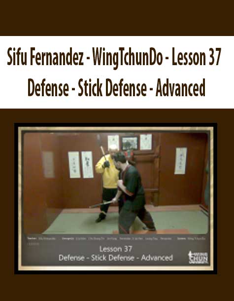 [Download Now] Sifu Fernandez - WingTchunDo - Lesson 37 - Defense - Stick Defense - Advanced