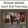 [Download Now] Sifu Fernandez - WingTchunDo - Lesson 40 - Chi Sao - Pressure Training