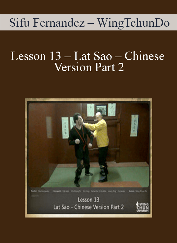 [Download Now] Sifu Fernandez - WingTchunDo - Lesson 13 - Lat Sao - Chinese Version Part 2