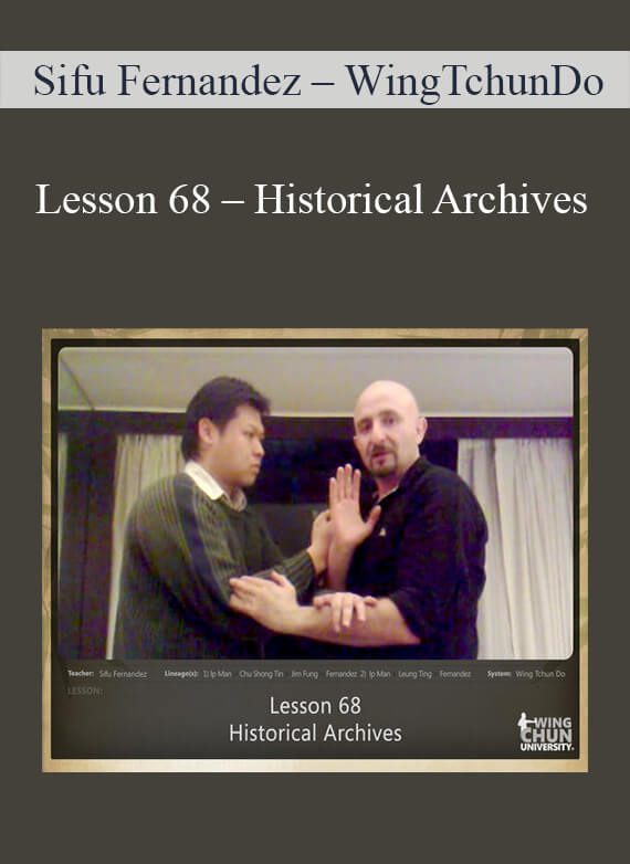 [Download Now] Sifu Fernandez – WingTchunDo – Lesson 68 – Historical Archives