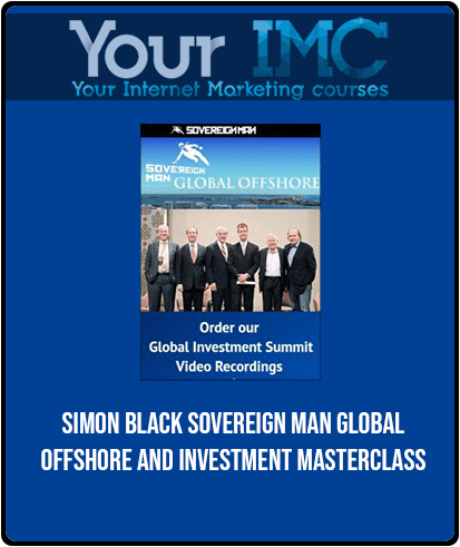 [Download Now] Simon Black - Sovereign Man Global Offshore and Investment Masterclass