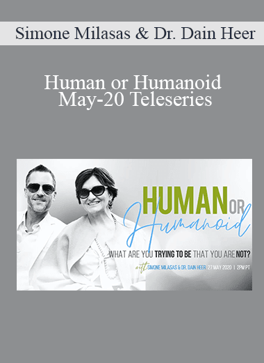 Simone Milasas & Dr. Dain Heer - Human or Humanoid May-20 Teleseries