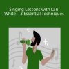 Singing Lessons with Lari White – 3 Essential Techniques