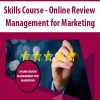 [Download Now] Skills Course - Online Review Management for Marketing