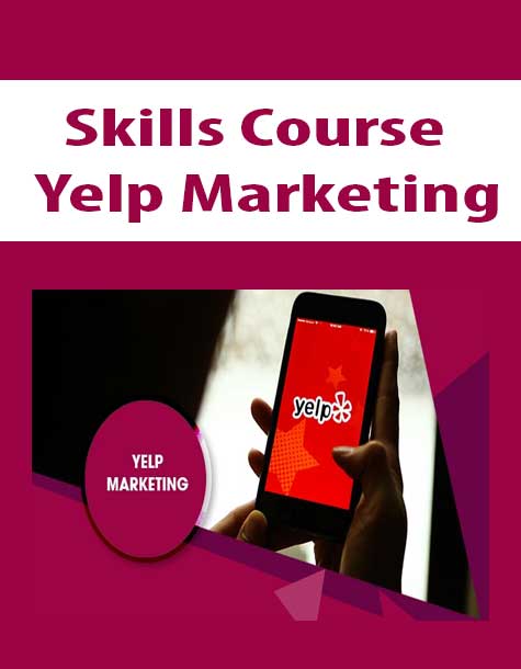 [Download Now] Skills Course - Yelp Marketing