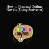 Smarter Artist Team - How to Plan and Outline Novels (Using Scrivener)