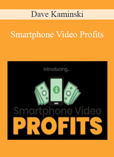 Smartphone Video Profits - Dave Kaminski