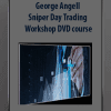 [Download Now] George Angell - Sniper Day Trading Workshop DVD course