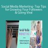 Social Media Marketing- Top Tips for Growing Your Followers & Going Viral