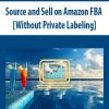 Source and Sell on Amazon FBA [Without Private Labeling]