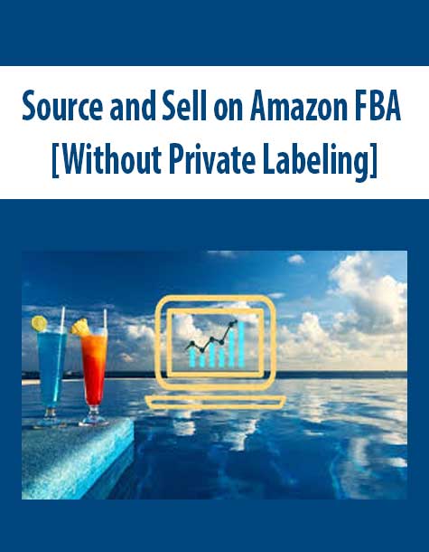 Source and Sell on Amazon FBA [Without Private Labeling]