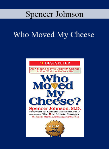 Spencer Johnson - Who Moved My Cheese