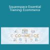 Squarespace Essential Training: Ecommerce