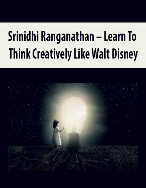 Srinidhi Ranganathan – Learn To Think Creatively Like Walt Disney