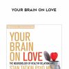 Stan Tatkin – YOUR BRAIN ON LOVE