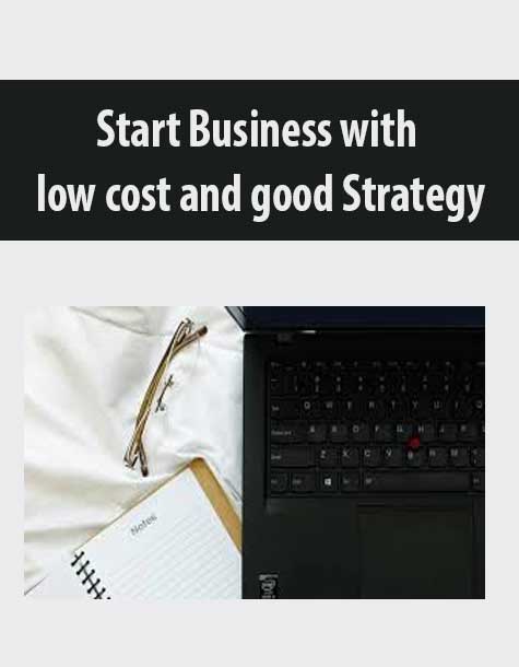 Start Business with low cost and good Strategy