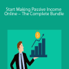 Start Making Passive Income Online – The Complete Bundle