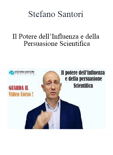 Stefano Santori - Il Potere dell’Influenza e della Persuasione Scientifica