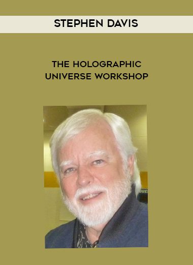 Stephen Davis – The Holographic Universe Workshop