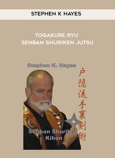 Stephen K Hayes – Togakure Ryu Senban Shuriken Jutsu