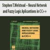 Stephen T.Welstead – Neural Netwrok and Fuzzy Logc Aplicantions in C C++