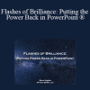 Steve Hughes - Flashes of Brilliance: Putting the Power Back in PowerPoint ®