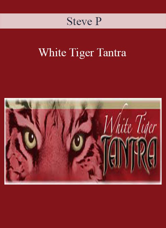 [Download Now] Steve P – White Tiger Tantra