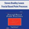 Steven Bradley Lowen – Fractal Based Point Processes