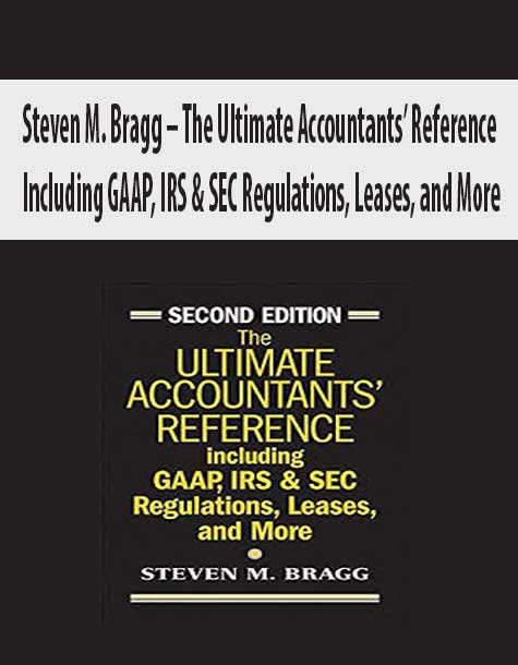 Steven M. Bragg – The Ultimate Accountants’ Reference: Including GAAP