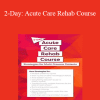 Steven Rankin - 2-Day: Acute Care Rehab Course: Strategies for Multi-Trauma Patients