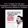 Steven T. Olivas - Over 75 Quick On-The-Spot Techniques for Children and Adolescents with Emotional and Behavior Problems