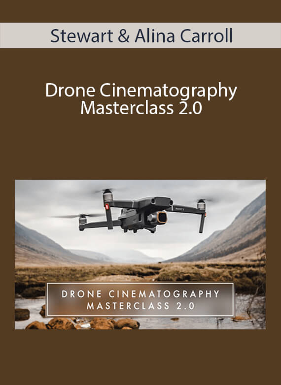 Stewart & Alina Carroll - Drone Cinematography Masterclass 2.0