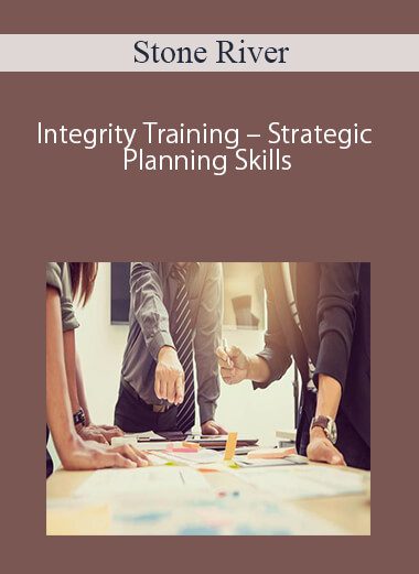 Stone River – Integrity Training – Strategic Planning Skills