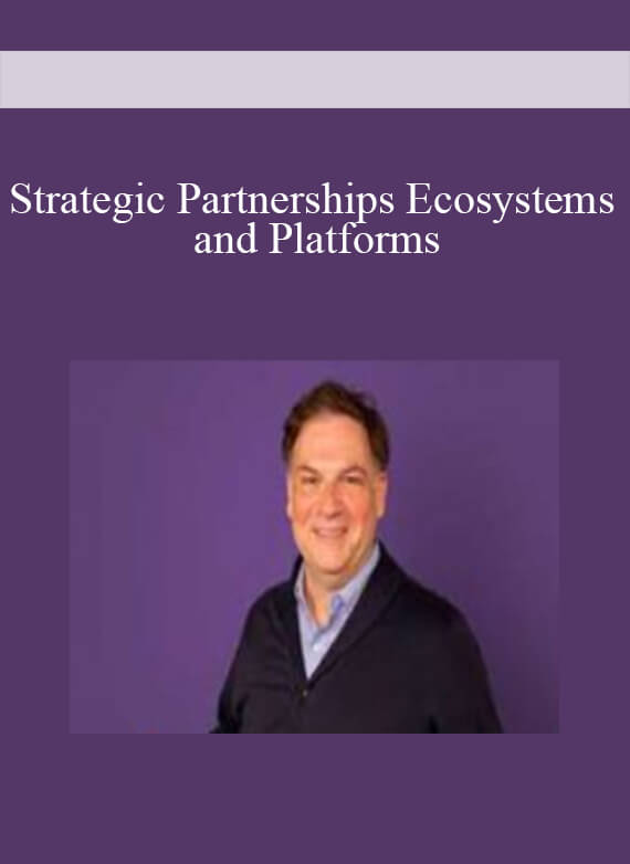 Strategic Partnerships Ecosystems and Platforms