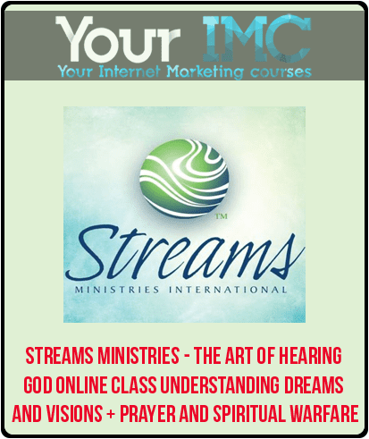 [Download Now] Streams Ministries - The Art of Hearing God Online Class + Understanding Dreams and Visions + Prayer and Spiritual Warfare