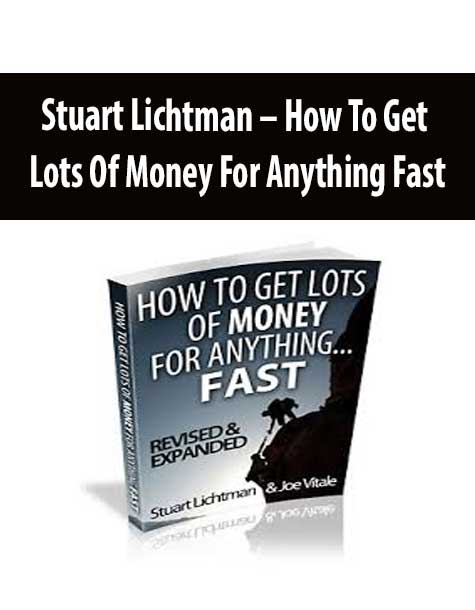 Stuart Lichtman – How To Get Lots Of Money For Anything Fast