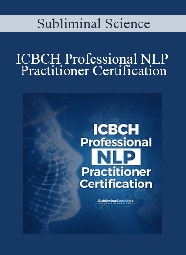 Subliminal Science - ICBCH Professional NLP Practitioner Certification