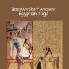 Sue Morter - BA-AEY-DIG BodyAwake™ Ancient Egyptian Yoga