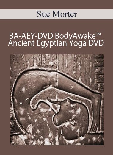 Sue Morter - BA-AEY-DVD BodyAwake™ Ancient Egyptian Yoga DVD