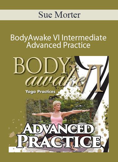 Sue Morter - BA6C-DIG BodyAwake VI Intermediate-Advanced Practice