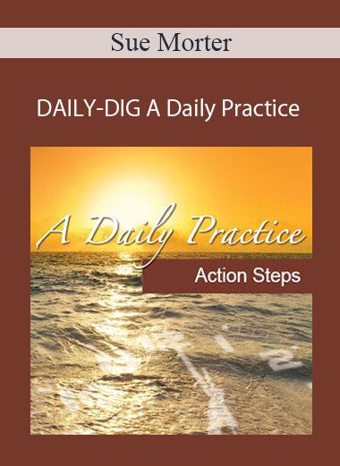 Sue Morter - DAILY-DIG A Daily Practice