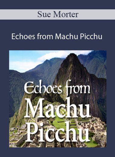 Sue Morter - Echoes from Machu Picchu