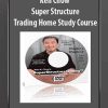 [Download Now] Ken Chow - Super Structure Trading Home Study Course